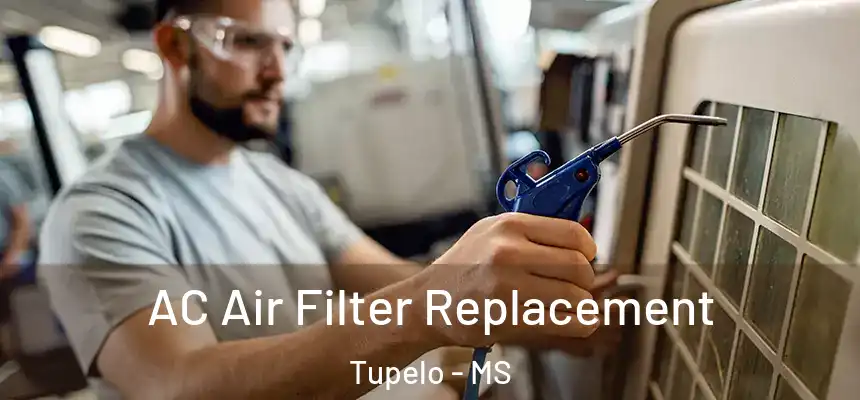 AC Air Filter Replacement Tupelo - MS