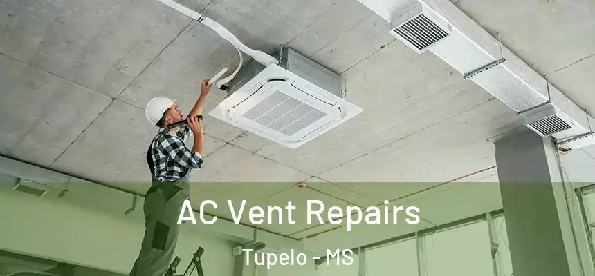  AC Vent Repairs Tupelo - MS