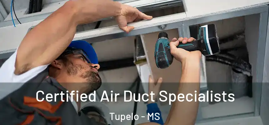 Certified Air Duct Specialists Tupelo - MS