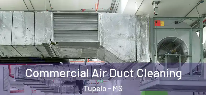  Commercial Air Duct Cleaning Tupelo - MS