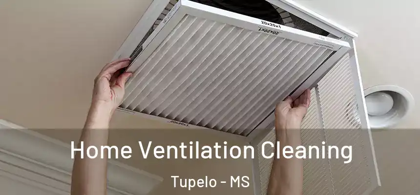 Home Ventilation Cleaning Tupelo - MS