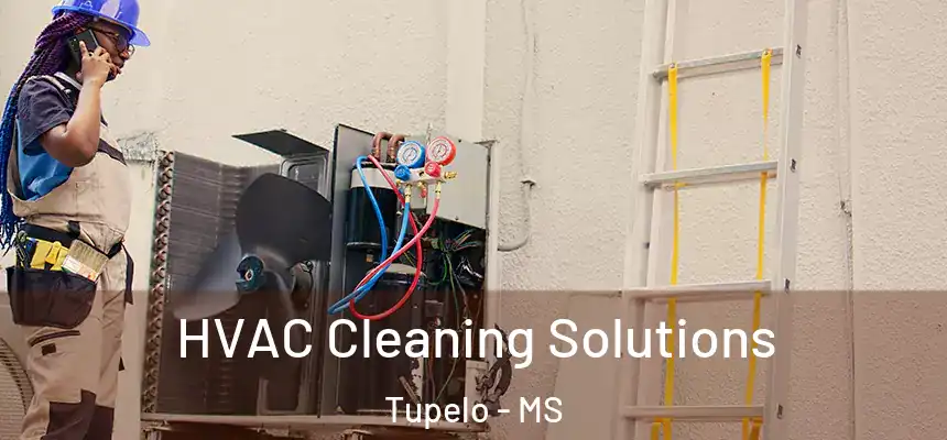 HVAC Cleaning Solutions Tupelo - MS