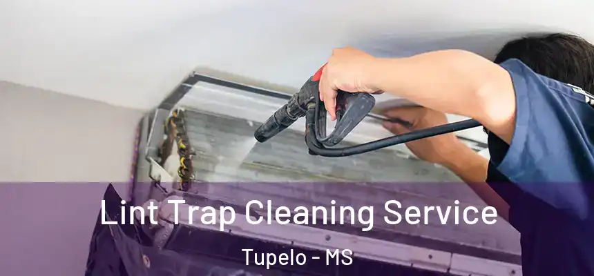 Lint Trap Cleaning Service Tupelo - MS