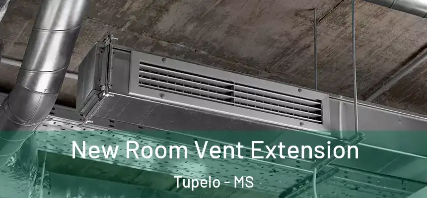 New Room Vent Extension Tupelo - MS