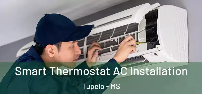 Smart Thermostat AC Installation Tupelo - MS